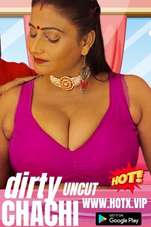 Dirty Chachi (2023) HotX Hindi Short Film Uncensored